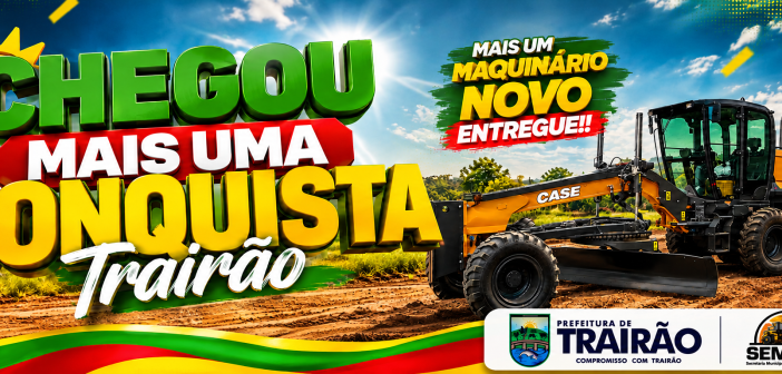 A Prefeitura de Trairão recebeu uma nova Motoniveladora Patrol Case!